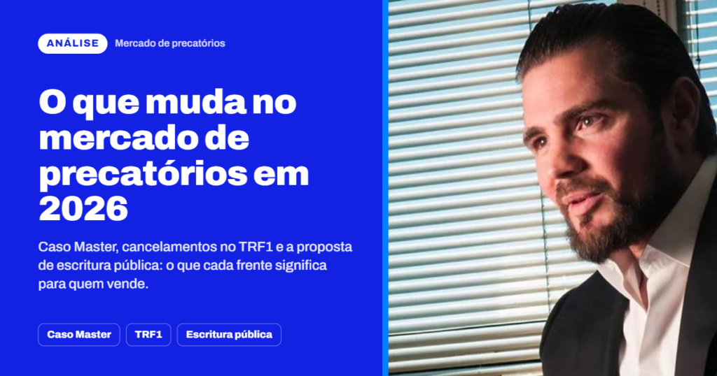 Mercado de precatórios em 2026: o que o caso Master, o TRF1 e a escritura pública mudam